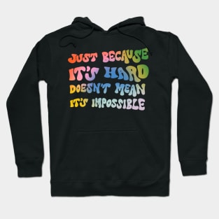 Just because it's hard doesn't mean it's impossible by Oh So Graceful Hoodie